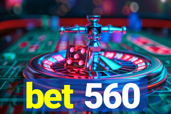 bet 560